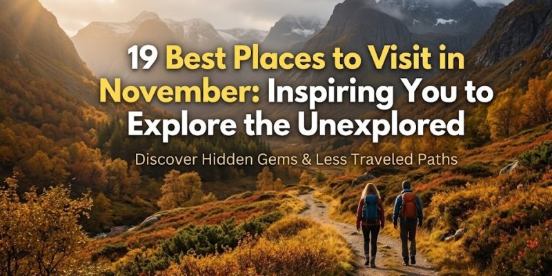 19 Best Places to Visit in November
