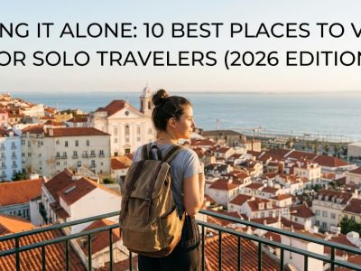 Going it Alone: 10 Best Places to Visit for Solo